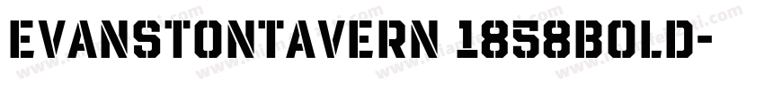 EvanstonTavern 1858Bold字体转换